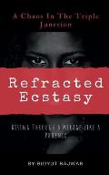 Refracted Ecstasy