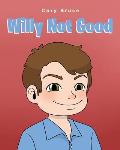Willy Not Good