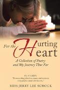 For the Hurting Heart: A Collection of Poetry and My Journey Thus Far