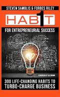 1 Habit for Entrepreneurial Success: 300 Life-Changing Habits to Turbo-Charge Your Business