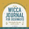 Wicca Journal for Beginners: Reflect, Record, and Nurture Your Magic