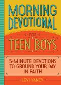 Morning Devotional for Teen Boys 5 Minute Devotions to Ground Your Day in Faith