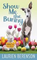 Show Me the Bunny: A Melanie Travis Mystery