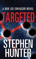 Targeted: A Bob Lee Swagger Novel