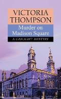 Murder on Madison Square: A Gaslight Mystery