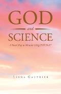 God and Science: A Road Map to Miracles Using Psych-K