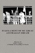 Fulfillment Of My Great Australian Dream: Memoirs of John R. Aarons