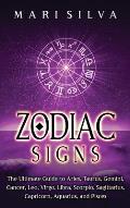 Zodiac Signs: The Ultimate Guide to Aries, Taurus, Gemini, Cancer, Leo, Virgo, Libra, Scorpio, Sagittarius, Capricorn, Aquarius, and