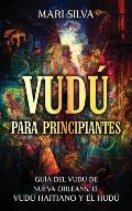 Vud? para principiantes: Gu?a del vud? de Nueva Orleans, el vud? haitiano y el hud?