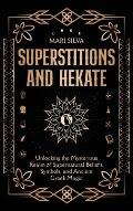 Superstitions and Hekate: Unlocking the Mysterious Realm of Supernatural Beliefs, Symbols, and Ancient Greek Magic