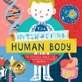 The Interactive Human Body: Explore the Human Body with Flaps, Wheels, Levers, Touch and Feel, and More!