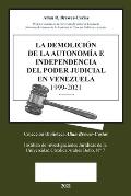 La Demolicion de la Autonom?a E Independencia de Poder Judicial En Venezuela 1999-2021