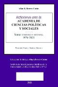 Reflexiones Ante La Academia de Ciencias Pol?iticas Y Sociales Sobre Sobre Derecho E Historia 1976-2021