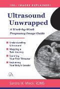 Ultrasound Unwrapped: A Week-by-Week Pregnancy Image Guide