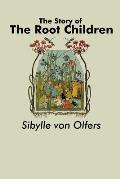 The Story of the Root Children