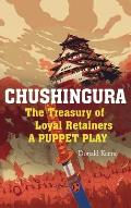 Chushingura: The Treasury of Loyal Retainers, a Puppet Play