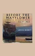 Before the Mayflower; A History of the Negro in America, 1619-1962
