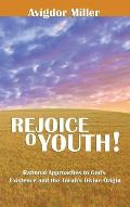 Rejoice O Youth: Rational Approaches to God's Existence and the Torah's Divine Origin