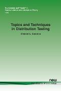 Topics and Techniques in Distribution Testing