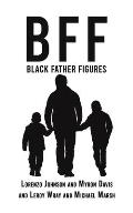 Bff: Black Father Figures