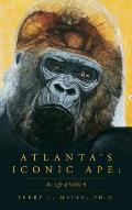 Atlanta's Iconic Ape: The Life of Willie B.