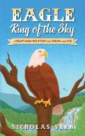 EAGLE King of the Sky: A Heartwarming Story for Young and Old