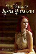 The Telling of Anna Elizabeth