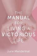 The Manual for Living a Victorious Life