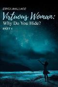 Virtuous Woman: Why Do You Hide? Part 1
