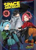 Reborn as a Space Mercenary: I Woke Up Piloting the Strongest Starship! (Light Novel) Vol. 5