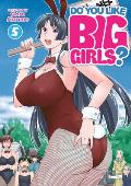 Do You Like Big Girls Volume 5