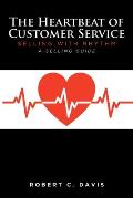 The Heartbeat of Customer Service: Selling with Rhythm A Selling Guide