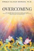Overcoming: The remarkable story of one woman's triumph over trauma. How the unconventional approaches by her psychologist, and th