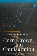Corn Crown & Conflagration A Memoir of an Invasion on Indigenous Soil & a Reminder that One Reaps What One Sows