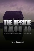 The Upside of Down: Between: The Sky Above, and the Mud Below