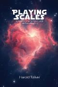 Playing Scales Scanning & Sizing the Universe & Everything in It
