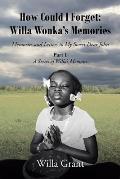 How Could I Forget: Willa Wonka's Memories: Memories and Letters to My Sweet Dear John: Part 1 - A Series of Willa's Memoirs