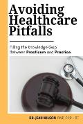 Avoiding Health Care Pitfalls: Filling the Knowledge Gap Between Practicum and Practice