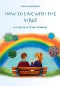 How to live with the Virus: A guidebook to help you through