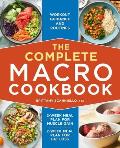 The Complete Macro Cookbook: 2-Week Meal Plan for Muscle Gain, 2-Week Meal Plan for Fat Loss, Workout Guidance and Routines