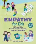Empathy for Kids: 30 Fun Activities to Foster Emotional Awareness, Compassion, and Kindness
