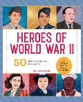 Heroes of World War II: A World War II Book for Kids: 50 Inspiring Stories of Bravery