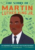 The Story of Martin Luther King Jr.: An Inspiring Biography for Young Readers