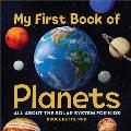 My First Book of Planets All about the Solar System for Kids