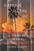 Captive in the OC: A Story of Survival
