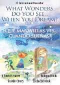 What Wonders Do You See... When You Dream? / ?Qu? maravillas ves... cuando sue?as?: A Suteki Creative Spanish & English Bilingual Book