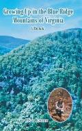 Growing Up in the Blue Ridge Mountains of Virginia: A Memoir