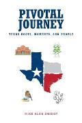 Pivotal Journey: Texas Roots, Moments, and People
