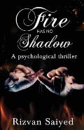 Fire has no shadow - A psychological thriller