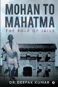 Mohan to Mahatma: The Role of Jails